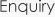 Enquiry